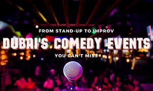 Dubai's Comedy Events You Can't Miss