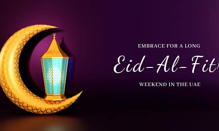 Embrace For A Long Eid-Al-Fitr Weekend In The UAE